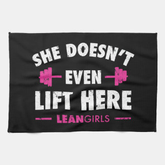 Lean Girls She Doesn't Even Lift Here Kitchen Towel