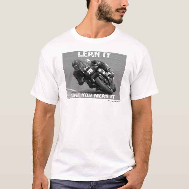 Lean It Like You Mean It T-Shirt (Front)