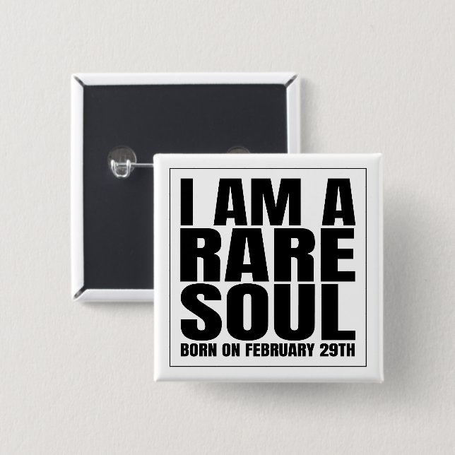 Leap Day Feb 29 Leap Year Birthday A Rare Soul 2 Inch Square Button (Front & Back)