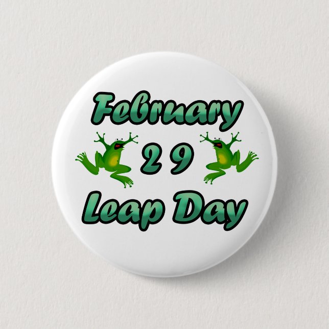 Leap Day February 29 2 Inch Round Button (Front)