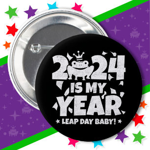 Leap Day Leaper 2024 Is My Year Feb 29th Birthday 2 Inch Round Button