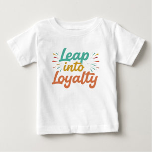 Leap into Loyalty Baby T-Shirt