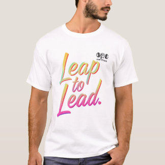 LEAP TO LEAD T-Shirt