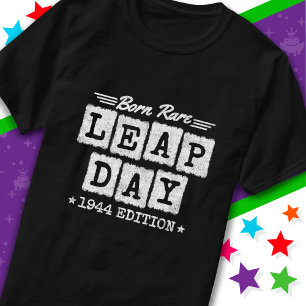 Leap Year 1944 Born Rare 1944 Leap Day Birthday T-Shirt
