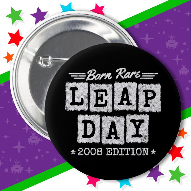 Leap Year 2008 Born Rare 2008 Leap Day Birthday 2 Inch Round Button (Creator Uploaded)