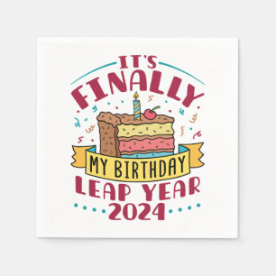 Leap Year 2024 It's Finally My Birthday  Napkin