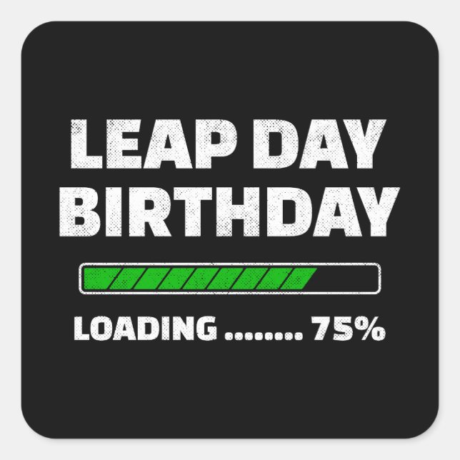 Leap Year Birthday - Feb 29th - Leap Day Birthday Square Sticker (Front)