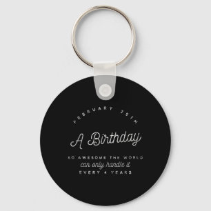 Leap Year Birthday Funny Quote February 29th Keychain