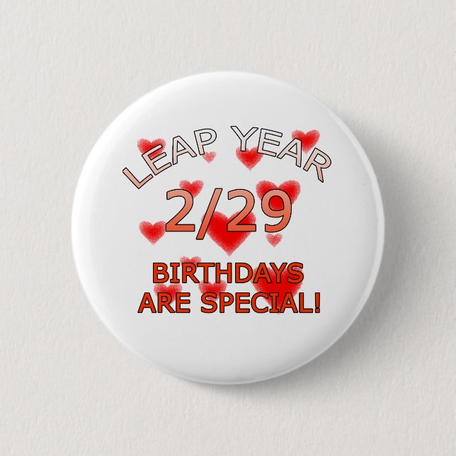Leap Year Birthdays Are Special! 2 Inch Round Button (Front)