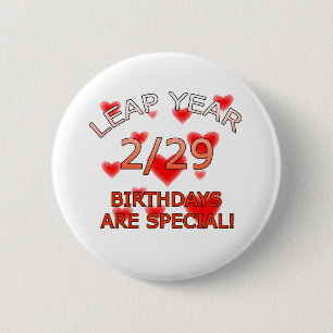 Leap Year Birthdays Are Special! 2 Inch Round Button