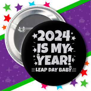 Leap Year Day 2024 Is My Year Feb 29th Birthday 2 Inch Round Button