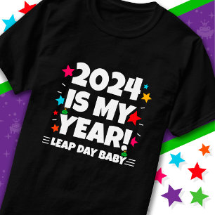 Leap Year Day 2024 Is My Year Feb 29th Birthday T-Shirt