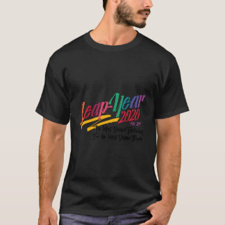 Leap Year For Leap Year Most T-Shirt