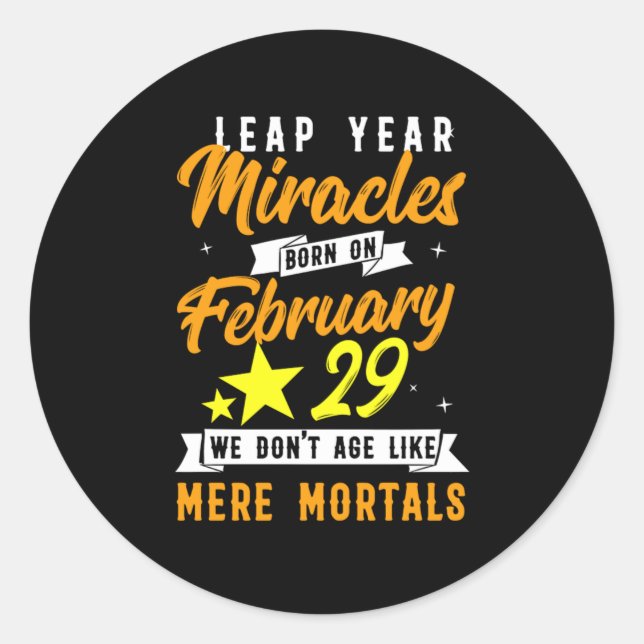 Leap Year Miracles February 29 Birthday Gift Classic Round Sticker (Front)
