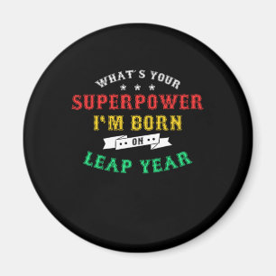 Leapling Leaper Superpower Im Born On Leap Year Fe Magnet