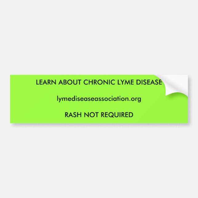 Learn about Chronic Lyme Disease Bumper Sticker (Front)