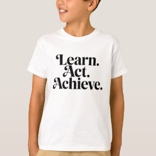 "Learn. Act. Achieve." - Minimal Typographical Art T-Shirt