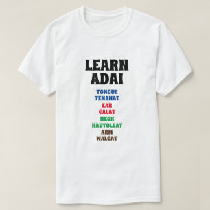 Learn Adai - Tongue, Ear, Neck, Arm T-Shirt