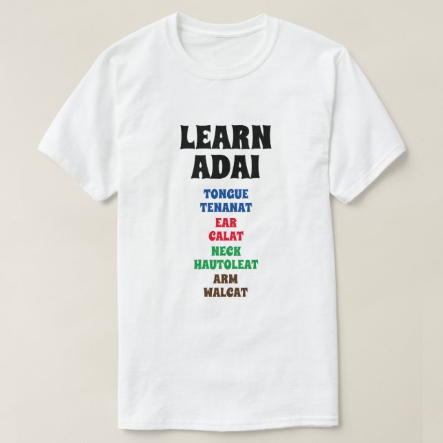 Learn Adai - Tongue, Ear, Neck, Arm T-Shirt (Design Front)