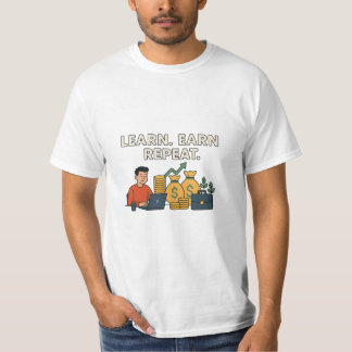 Learn. Earn. Repeat T-Shirt
