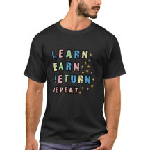 Learn Earn Return Repeat Tshirt Sticker