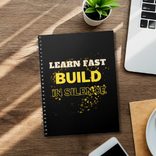 Learn Fast Build In Silence Motivational Quote  Notebook
