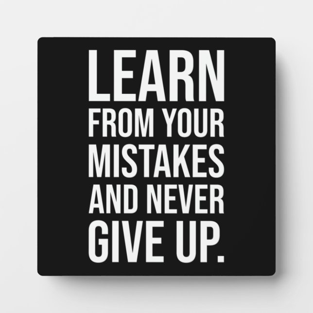 Learn From Your Mistakes And Never Give Up Plaque (Front)