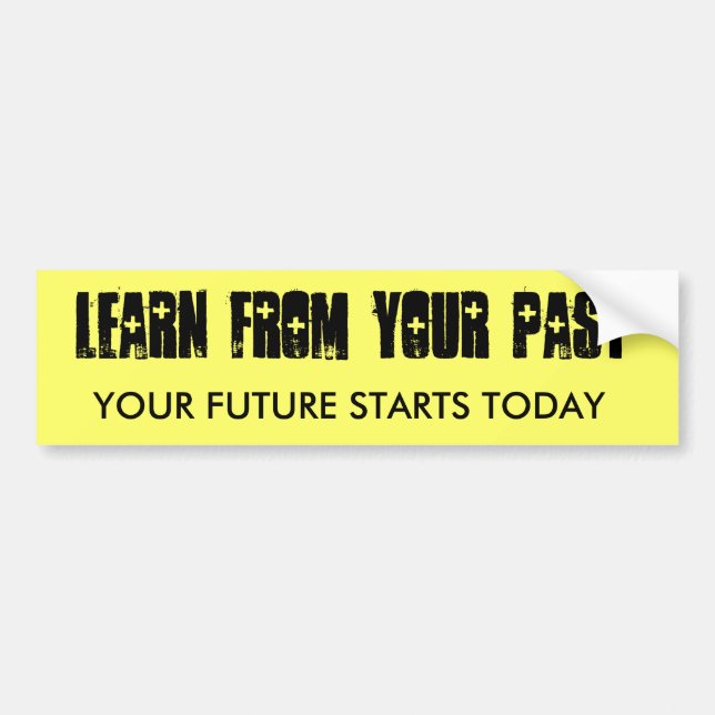 Learn from your past bumper sticker (Front)