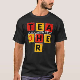 Learn from Your Teacher T-Shirt