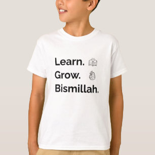 Learn. Grow. Bismillah. – Islamic Back to School  T-Shirt