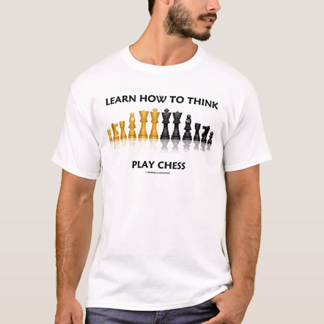 Learn How To Think Play Chess (Chess Set) T-Shirt (Front)