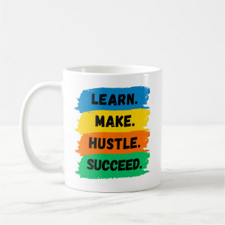 Learn, Make, Hustle, Succeed, motivational slogan Coffee Mug