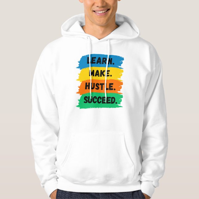 Learn, Make, Hustle, Succeed, motivational slogan Hoodie (Front)