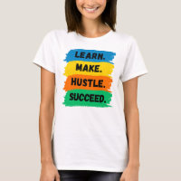 Learn, Make, Hustle, Succeed, motivational slogan
