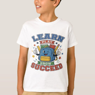 Learn Play Grow Succeed - Back To School T-Shirt
