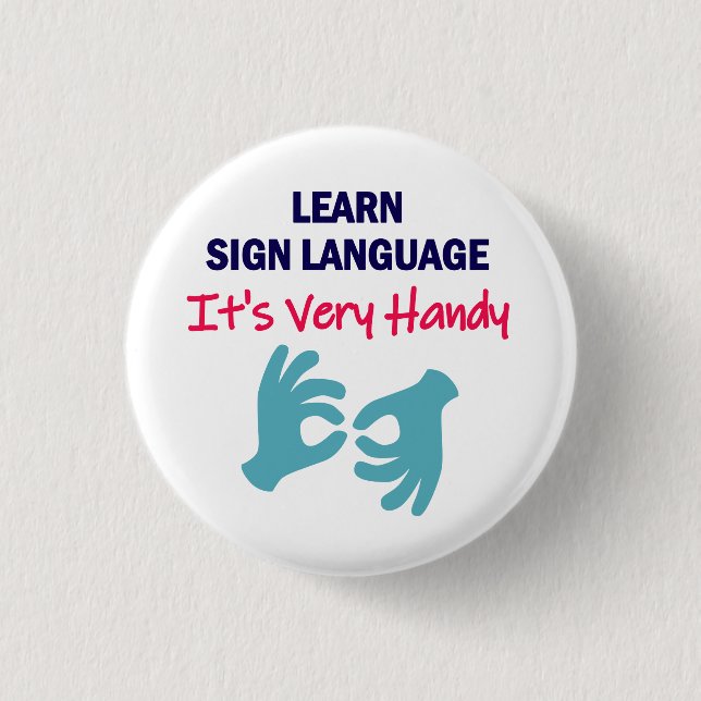 Learn Sign Language It's Very Handy 1 Inch Round Button (Front)