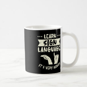 Learn Sign Language It's Very Handy ASL Awareness Coffee Mug