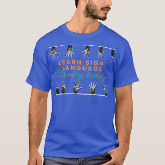Learn Sign Language Itx27s Very Handy 1 T-Shirt