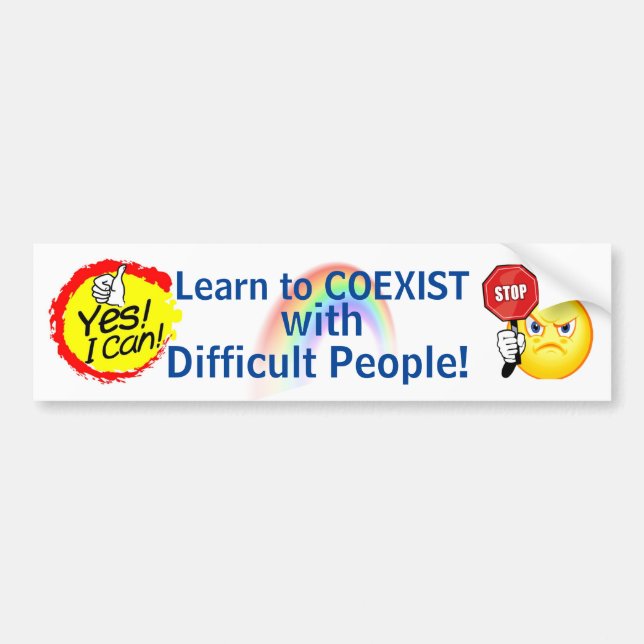 Learn to Coexist with Difficult People ... signage Bumper Sticker (Front)