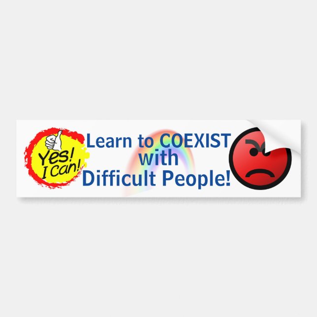 Learn to Coexist with Difficult People ... signage Bumper Sticker (Front)