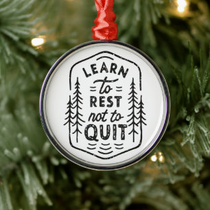 Learn to rest not quit motivational quotes metal ornament