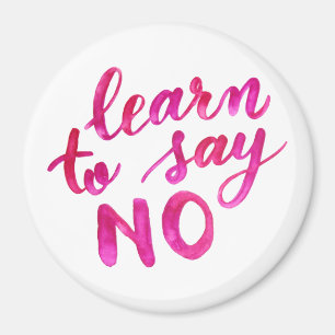 Learn to say no - pink magnet