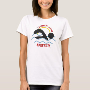 Learn to Swim Faster - Cool Swimmers Design T-Shirt
