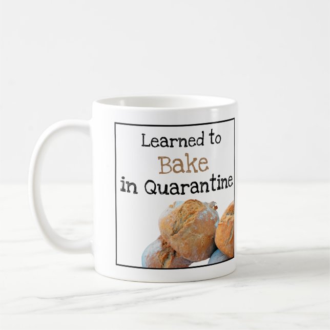 Learned to Bake in Quarantine Fun Text with Bread Coffee Mug (Left)