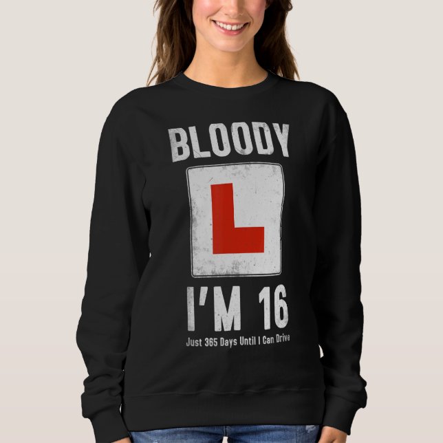 Learner Driver 16th Birthday Im 16 Today & Driving Sweatshirt (Front)