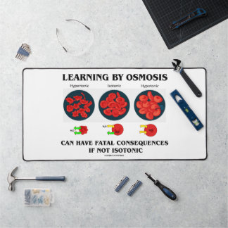 Learning By Osmosis Can Have Fatal Consequences Desk Mat