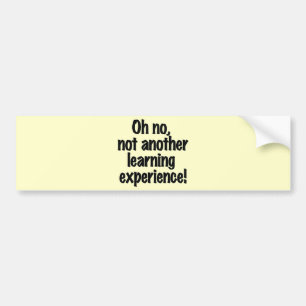 Learning Experience Bumper Sticker