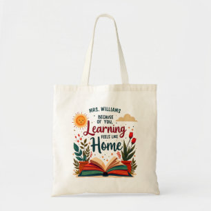 Learning Feels Like Home Teacher Appreciation Tote Bag