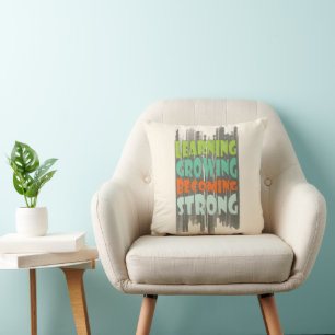 Learning • Growing • Becoming • Strong Throw Pillow