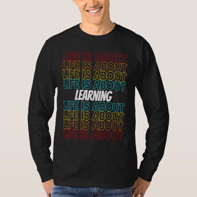 Learning Hobby Life is About Learning T-Shirt (Front)